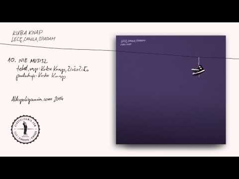 10. Kuba Knap - Nie musisz gościnnie Zioło Zioło - Lecę, chwila, spadam