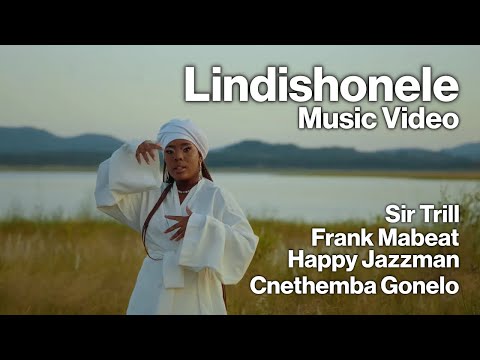 Cnethemba Gonelo, Frank Mabeat - Lindishonele ft. Happy Jazzman, Sir Trill (Official Music Video)