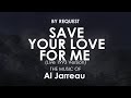 Save Your Love for Me (Live 1993 Version) | Al Jarreau