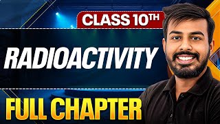 RADIOACTIVITY In One Shot ( Theory + PYQs ) | Class 10 ICSE Board