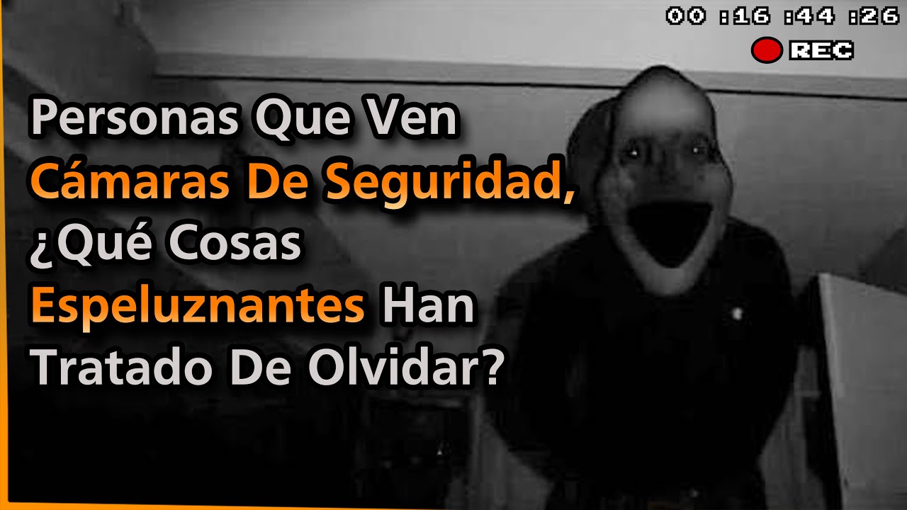 Personas que ven CÁMARAS DE SEGURIDAD, ¿Qué Cosas Desean Olvidar?