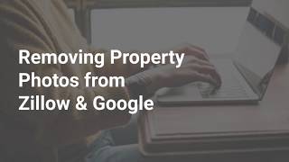 Removing Property Photos From Zillow and Google