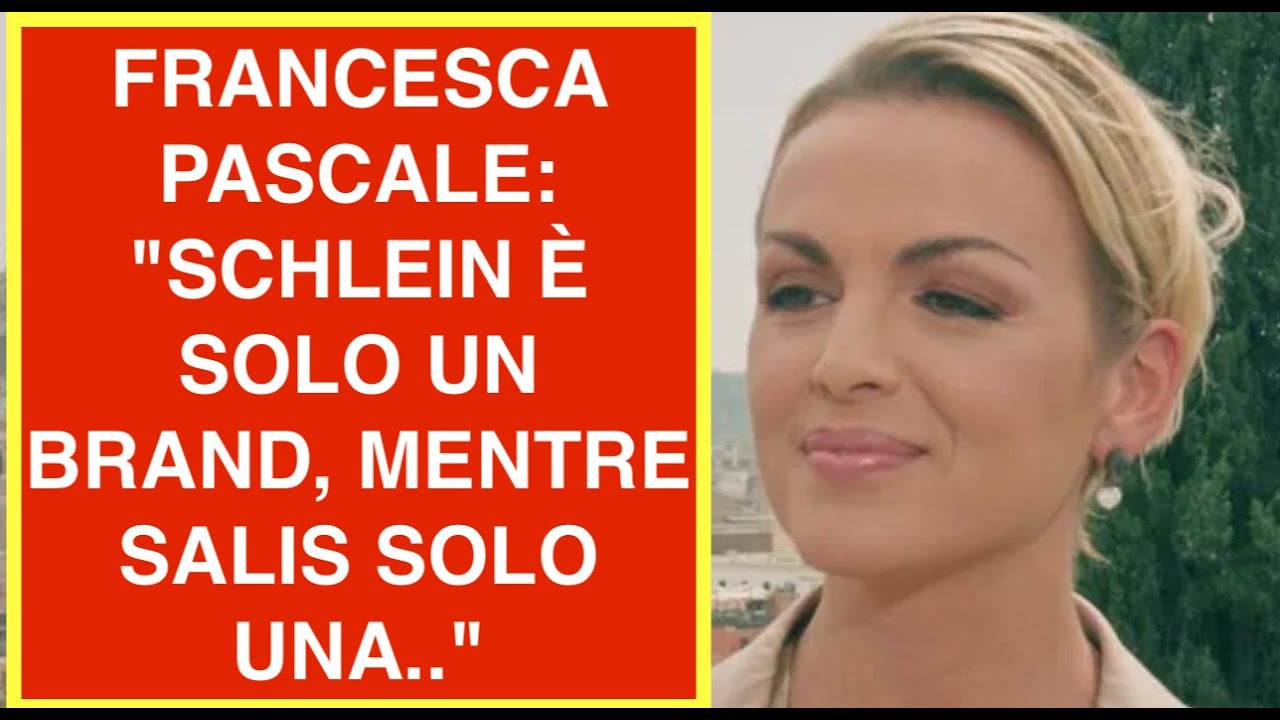 FRANCESCA PASCALE: SCHLEIN È SOLO UN BRAND MENTRE SILVIA SALIS POTREBBE ESSERE..