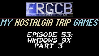 My Nostalgia Trip Games - Ep 53 Windows 9x Part 3