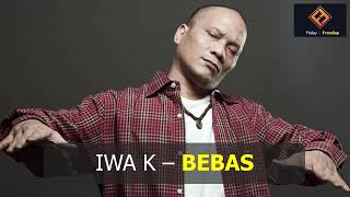 Download lagu Iwa K - Bebas mp3