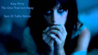 Katy Perry - The One That Got Away (Sam Di Tullio Remix)