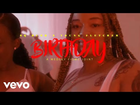 SQ Bush - Birthday (feat. Young Fletcher) (Official Vevo Video)