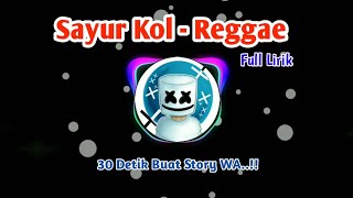 Download lagu Story WA 30 Detik..!! Sayur Kol ~ Reggae ..!! mp3