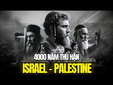 LỊCH SỬ THẾ GIỚI - 4000 NĂM VỀ ISRAEL | KẺ THÙ TRUYỀN KIẾP CỦA PALESTINE