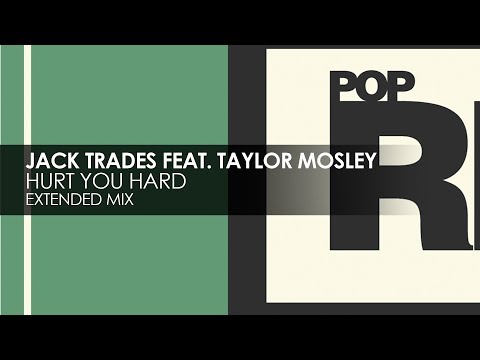 Jack Trades featuring Taylor Mosley - Hurt You Hard