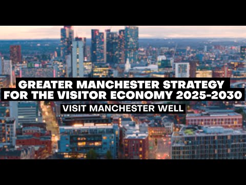 Introducing the Greater Manchester Strategy for the Visitor Economy 2025-2030
