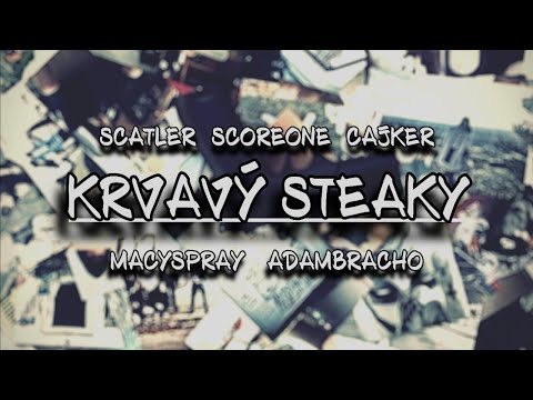 SCATLER - KRVAVÝ STEAKY ft. SCOREONE, CAJKER, MACYSPRAY, ADAMBRACHO