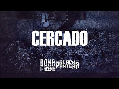 Dona Iracema + Black Pantera - Cercado (Lyric Vídeo)