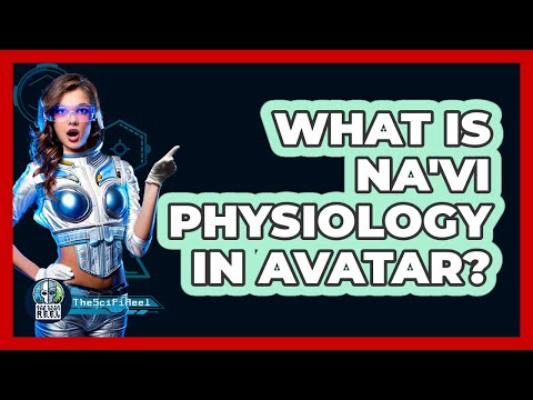 What Is Na'vi Physiology In Avatar?