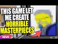 This Art Simulator Let Me Create Horrible Masterpieces