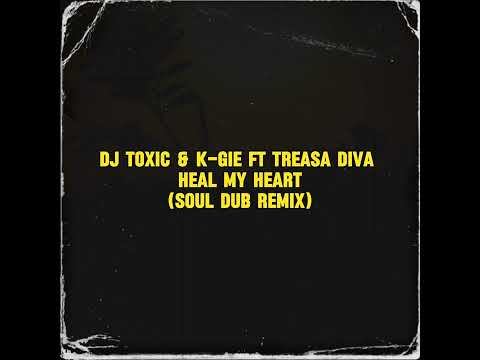Kerri Chandler ft Treasa Diva - Heal My Heart (Dj Toxic & K-gie - Soul Dub Remix)