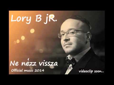 Lory B jR. (L.B.J) - Ne nézz vissza (OFFICIAL MUSIC 2014)