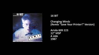 16 BIT - Changing Minds (Remix ''Save Your Printer!'' Version) - 1987