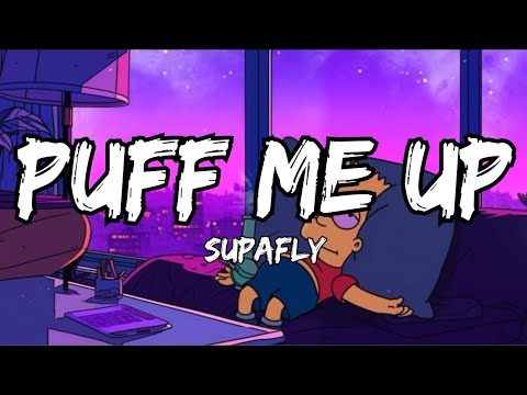 SUPAFLY - PUFF ME UP (Lyrics)