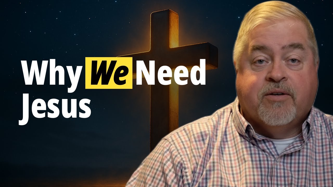 Why Do We Need Jesus?