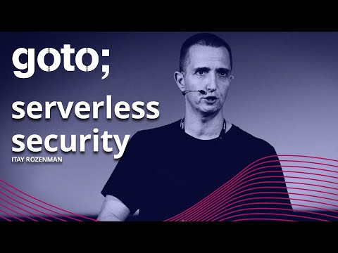 Serverless Security: New Risks Require New Approaches • Itay Rozenman • GOTO 2021