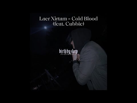 Laer Xirtam - Cold Blood (feat. Cubbie) ReUp