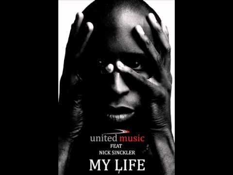 UNITED MUSIC FT. NICK SINCKLER - MY LIFE.wmv