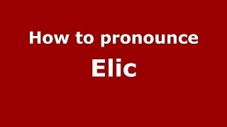 How to pronounce Elic