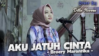 Download lagu AKU JATUH CINTA - BROERY MARANTIKA | COVER BY DILLA NOVERA mp3