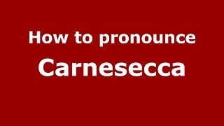 How to pronounce Carnesecca