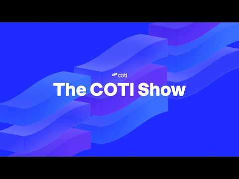 The COTI Show | Episode 7