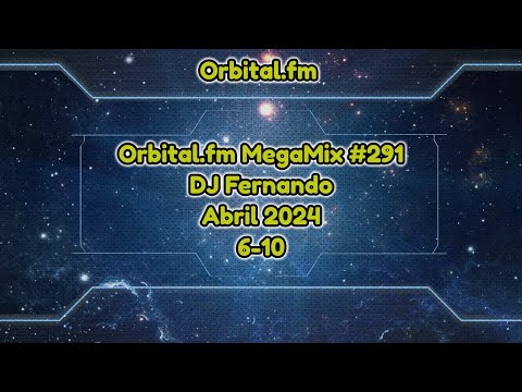 Orbital.fm MegaMix - #291 (Abril 2024) - DJ Fernando (6-10)