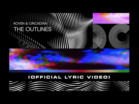 Koven & Circadian - The Outlines (Official Lyric Video)