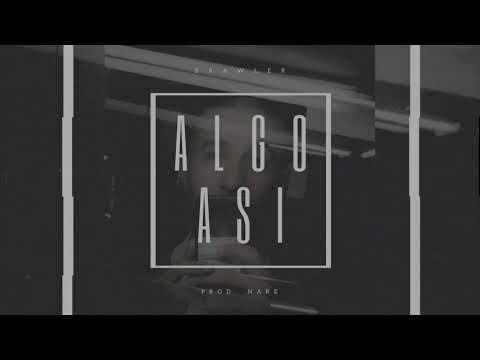 Brawler - Algo así (Prod. Nare)