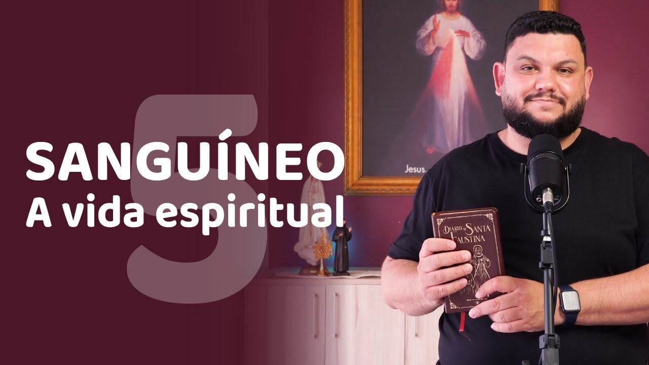 Temperamento sanguíneo: a vida espiritual | Thiago Radaelli, MIC