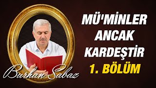 Burhan Sabaz - 3. Bölüm 22. Mektup 4. Vecih 4. Düstur Müminler ancak kardeştirler