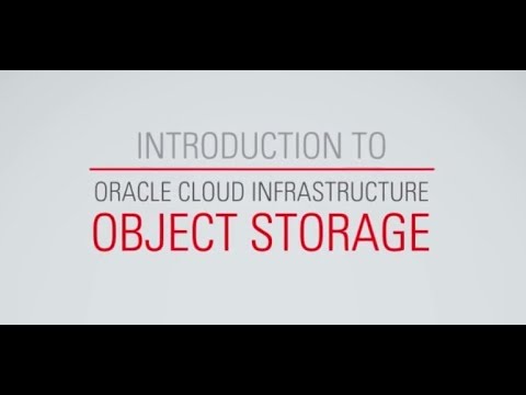 Introduction to Oracle Cloud Infrastructure Object Storage