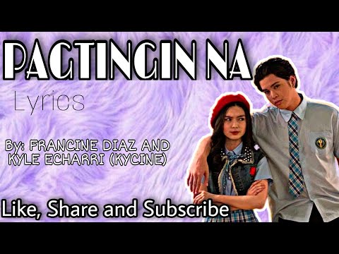 Pagtingin na by: Francine Diaz and Kyle Echarri (KyCine) - Music lyrics | Ashly's Tv