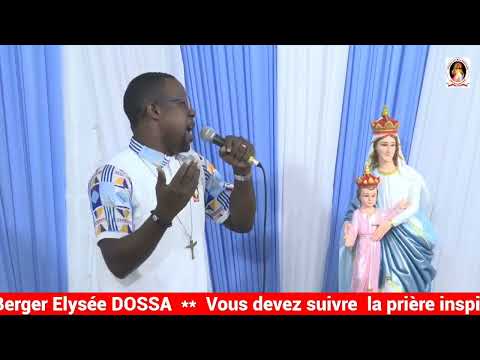 Prière inspirée acte 2 avec le Berger Élysée Dossa. Que Dieu vous bénisse