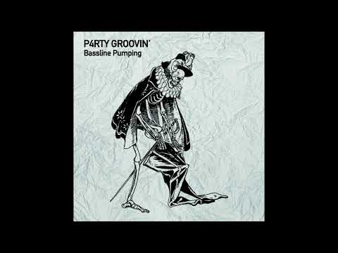 P4RTY GROOVIN' - Bassline Pumping (Original Mix)