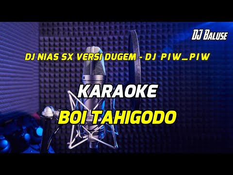 LAGU NIAS KARAOKE - BOI TAHIGODO - DJ NIAS SX VERSI DUGEM