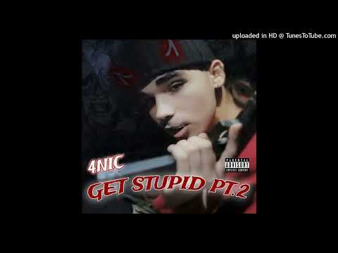 4NIC - "Get Stupid Pt.2"