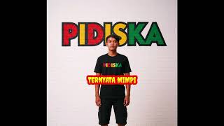 Download lagu PIDISKA - TERNYATA MIMPI mp3 Download lagu PIDISKA - TERNYATA MIMPI mp3