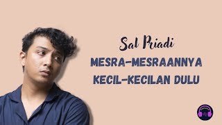Download lagu Sal Priadi - Mesra-mesraannya Kecil-kecilan Dulu | Lirik Lagu ~ Ba, sementara kita mesra-mesraannya mp3