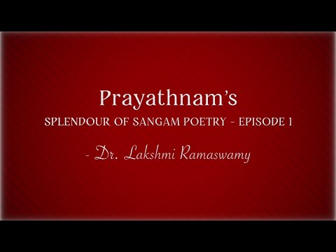 Splendour of Sangam Poetry | Episode 1 | Dr. Lakshmi Ramaswamy