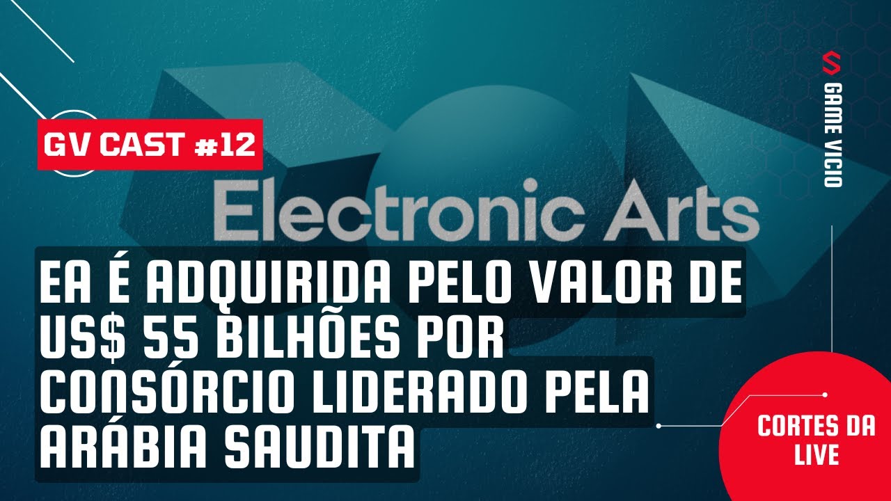 EA é adquirida pelo valor de US$ 55 bilhões por consórcio liderado pela Arábia Saudita