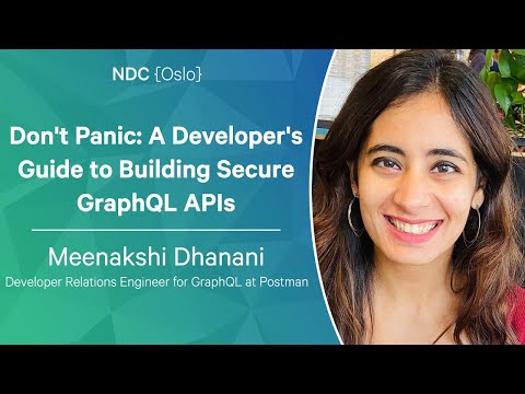 Don't Panic: A Developer's Guide to Building Secure GraphQL APIs - Meenakshi Dhanani - NDC Oslo 2023