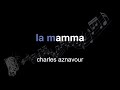 charles aznavour | la mamma | lyrics | paroles | letra |