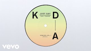 KDA - Just Say (Joshua James Remix - Official Audio) ft. Tinashe