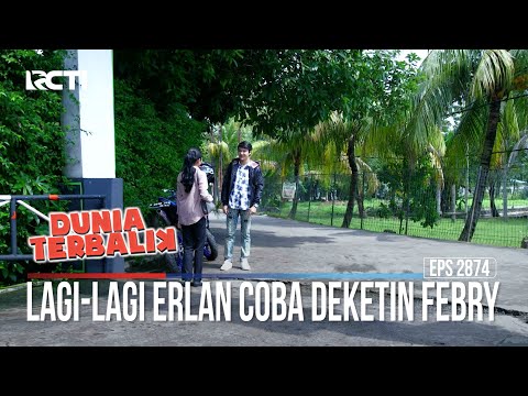 Lagi-Lagi Erlan Coba Deketin Febry - Dunia Terbalik